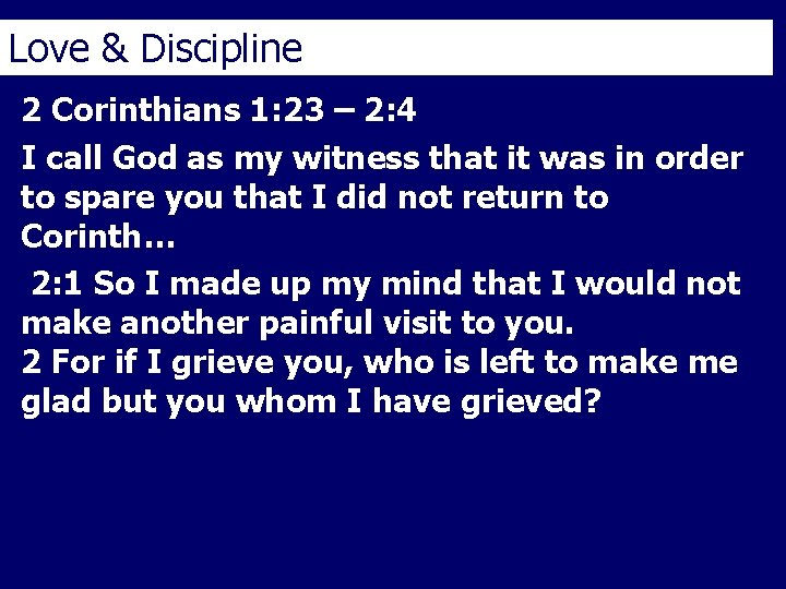 Love & Discipline 2 Corinthians 1: 23 – 2: 4 I call God as