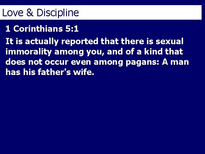 Love & Discipline 1 Corinthians 5: 1 It is actually reported that there is