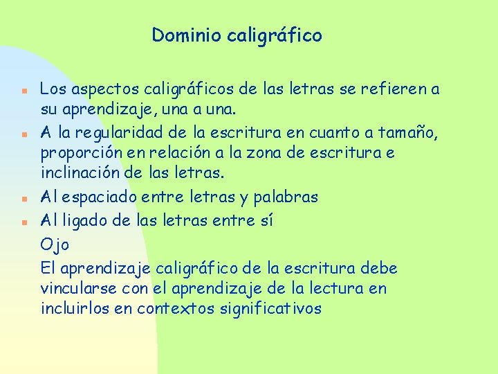 Dominio caligráfico n n Los aspectos caligráficos de las letras se refieren a su
