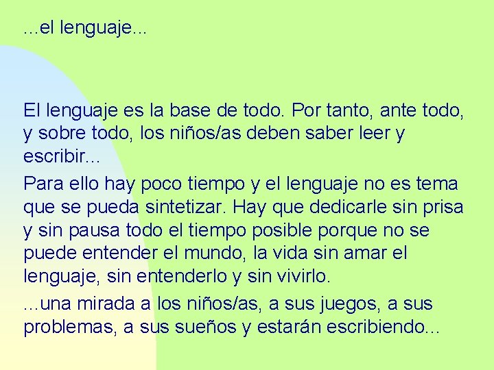 . . . el lenguaje. . . El lenguaje es la base de todo.