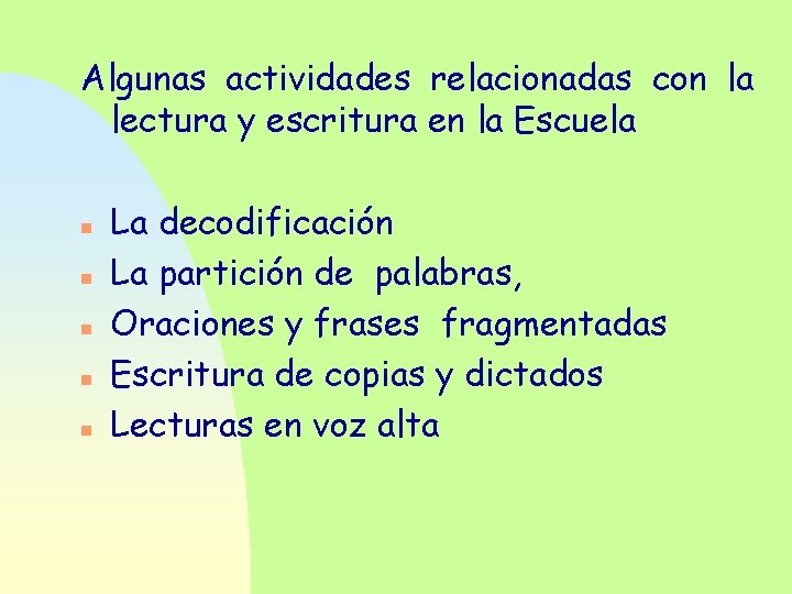 Algunas actividades relacionadas con la lectura y escritura en la Escuela n n n