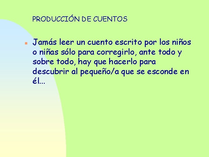 PRODUCCIÓN DE CUENTOS n Jamás leer un cuento escrito por los niños o niñas