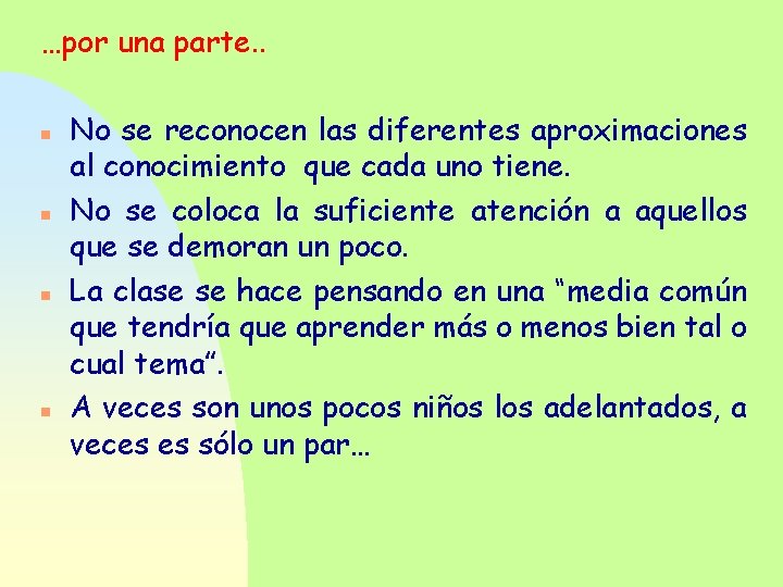…por una parte. . n n No se reconocen las diferentes aproximaciones al conocimiento