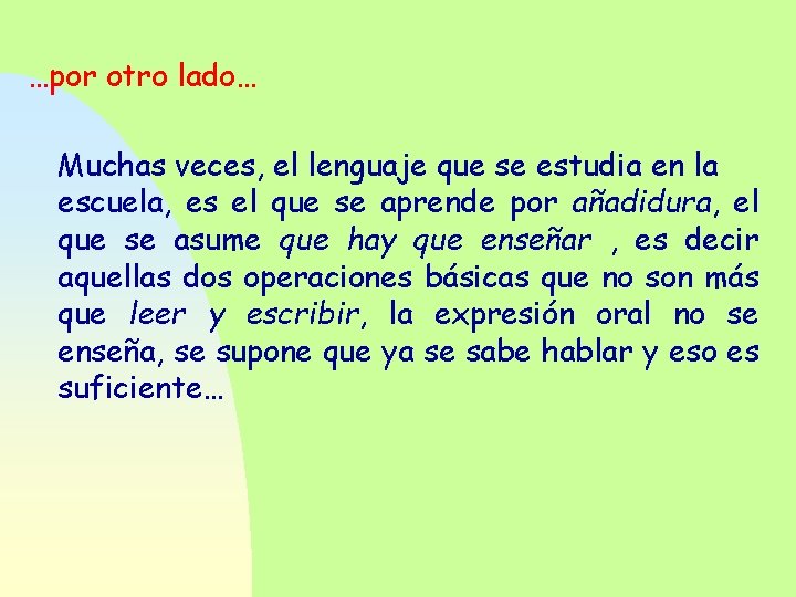 …por otro lado… Muchas veces, el lenguaje que se estudia en la escuela, es