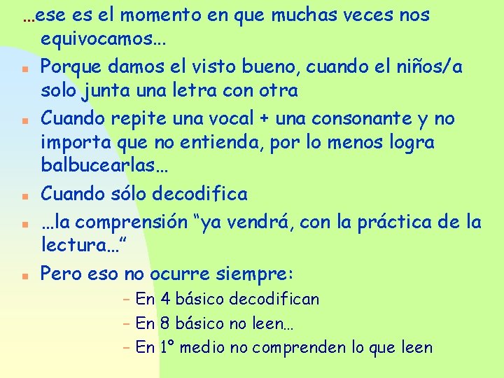…ese es el momento en que muchas veces nos equivocamos. . . n Porque