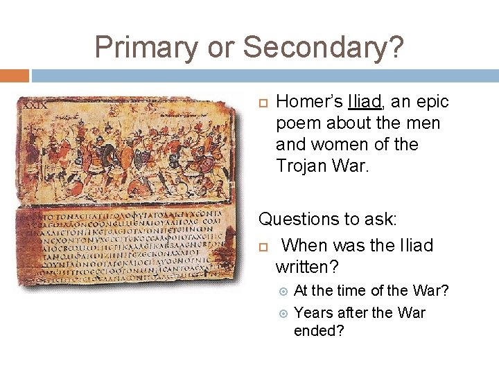Primary or Secondary? Homer’s Iliad, an epic poem about the men and women of