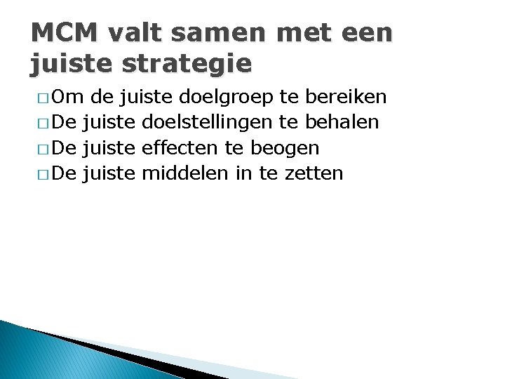 MCM valt samen met een juiste strategie � Om de juiste doelgroep te bereiken