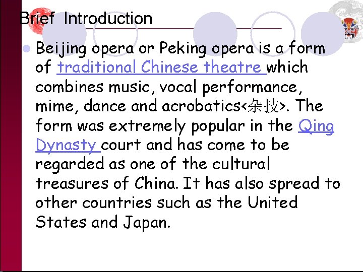 Brief Introduction l Beijing opera or Peking opera is a form of traditional Chinese