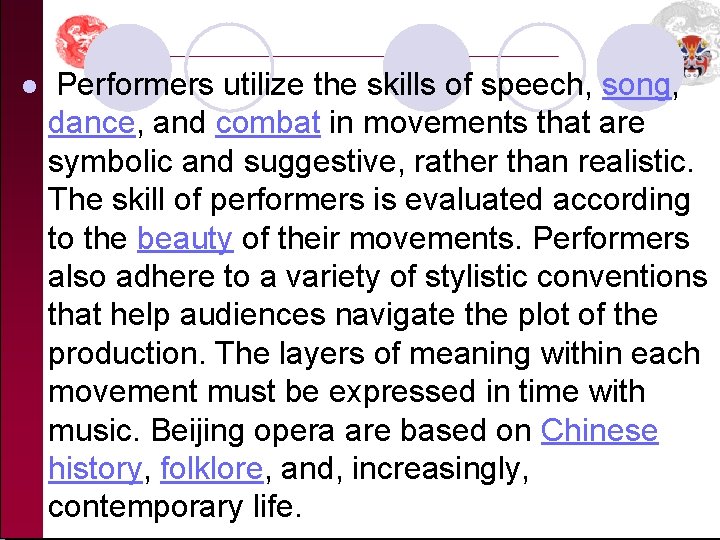 l Performers utilize the skills of speech, song, dance, and combat in movements that