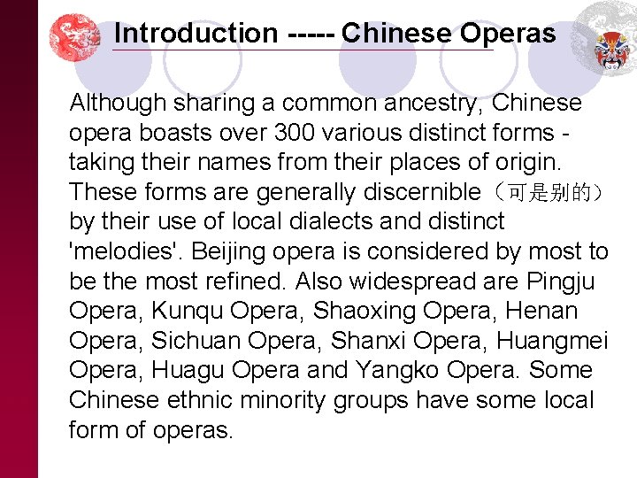 Introduction ----- Chinese Operas Although sharing a common ancestry, Chinese opera boasts over 300