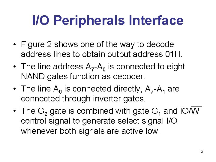 I/O Peripherals Interface • Figure 2 shows one of the way to decode address