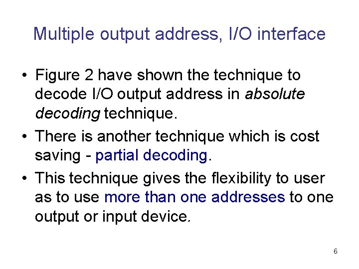 Multiple output address, I/O interface • Figure 2 have shown the technique to decode