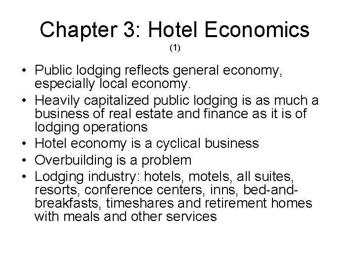 Chapter 3: Hotel Economics (1) • Public lodging reflects general economy, especially local economy.