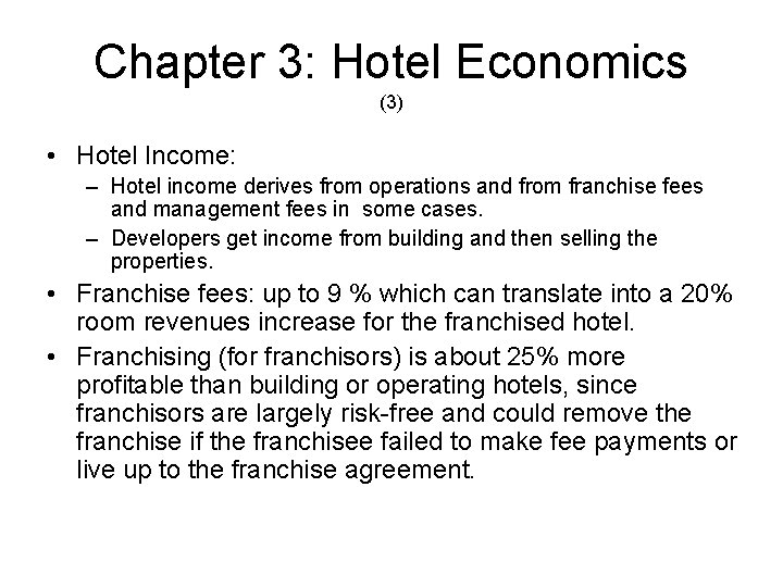 Chapter 3: Hotel Economics (3) • Hotel Income: – Hotel income derives from operations