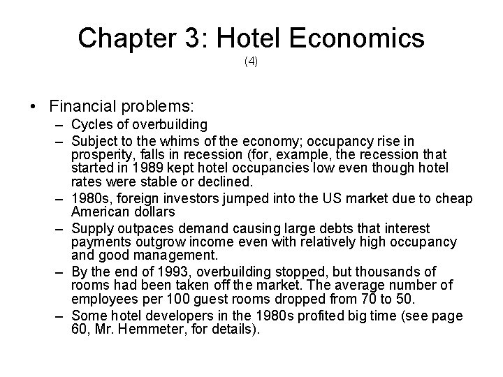 Chapter 3: Hotel Economics (4) • Financial problems: – Cycles of overbuilding – Subject