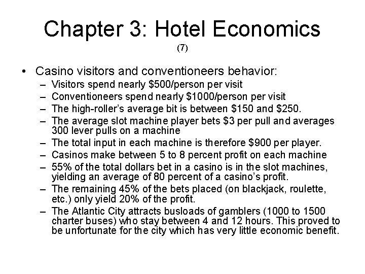 Chapter 3: Hotel Economics (7) • Casino visitors and conventioneers behavior: – – –