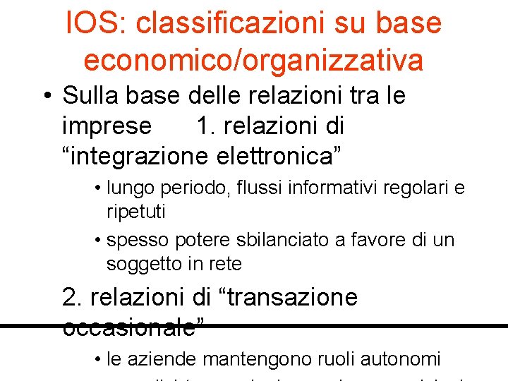 IOS: classificazioni su base economico/organizzativa • Sulla base delle relazioni tra le imprese 1.