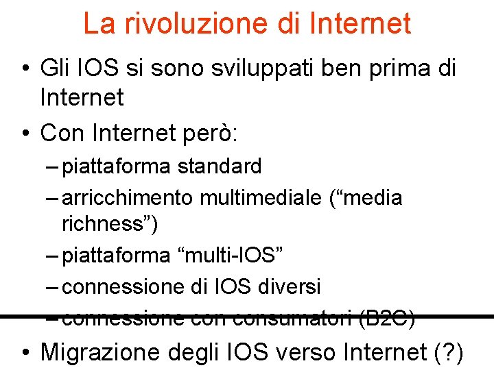 La rivoluzione di Internet • Gli IOS si sono sviluppati ben prima di Internet