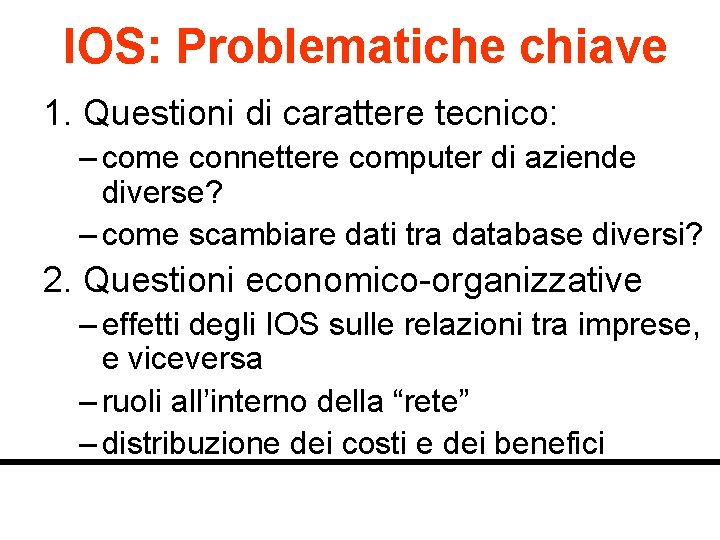 IOS: Problematiche chiave 1. Questioni di carattere tecnico: – come connettere computer di aziende