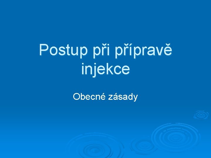 Postup při přípravě injekce Obecné zásady 