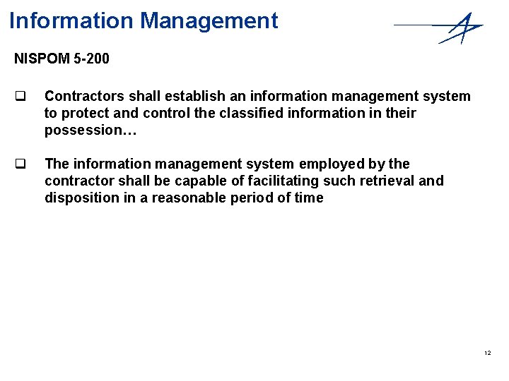 Information Management NISPOM 5 -200 q Contractors shall establish an information management system to