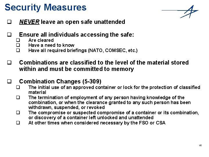 Security Measures q NEVER leave an open safe unattended q Ensure all individuals accessing