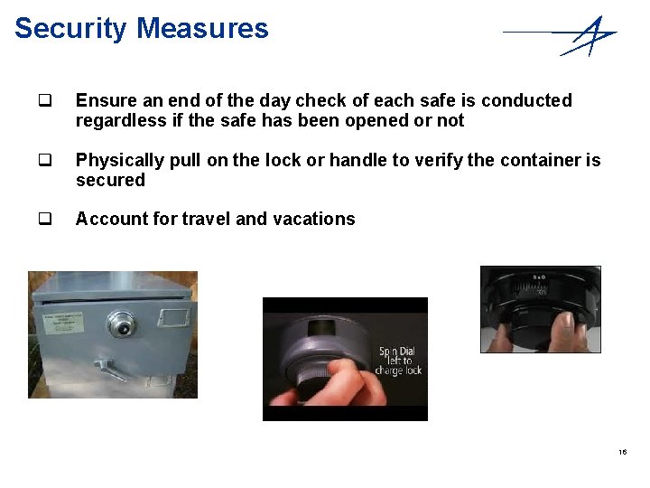 Security Measures q Ensure an end of the day check of each safe is