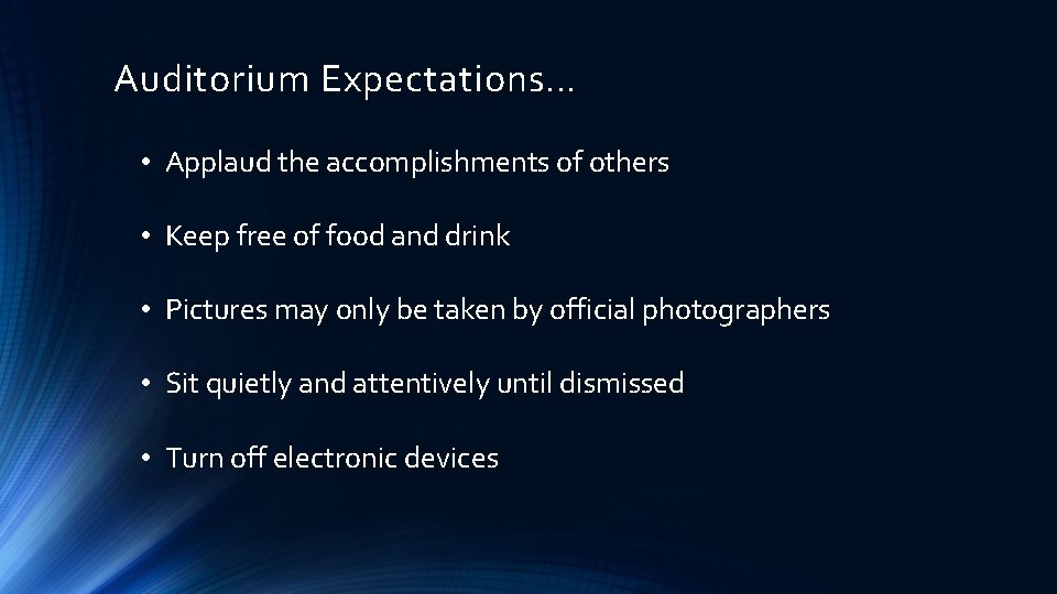 Auditorium Expectations… • Applaud the accomplishments of others • Keep free of food and