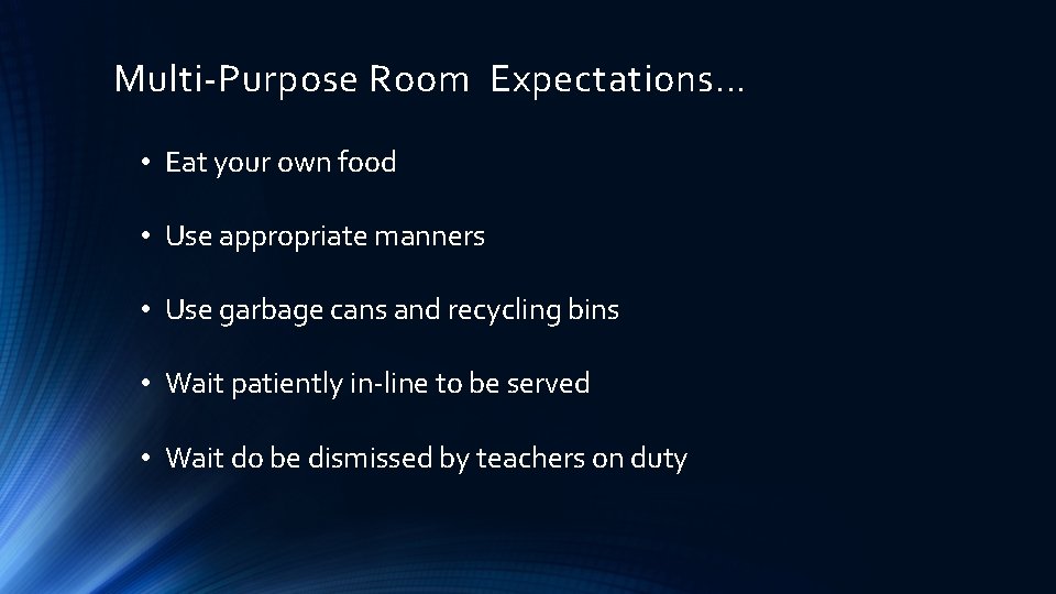 Multi-Purpose Room Expectations… • Eat your own food • Use appropriate manners • Use