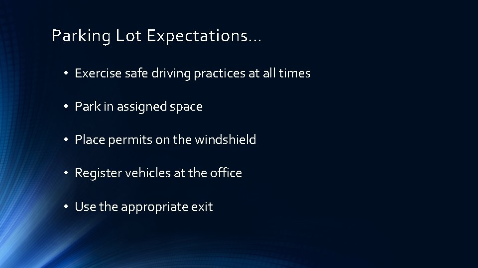 Parking Lot Expectations… • Exercise safe driving practices at all times • Park in