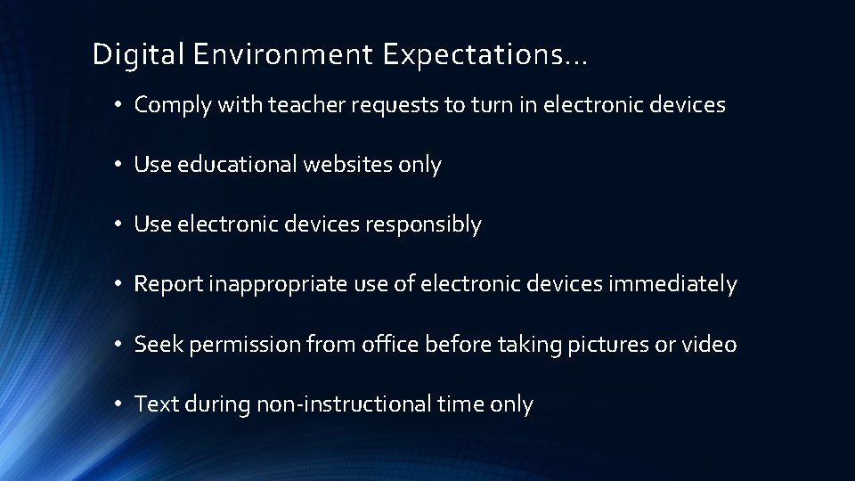 Digital Environment Expectations… • Comply with teacher requests to turn in electronic devices •