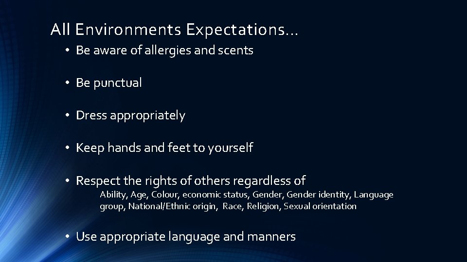 All Environments Expectations… • Be aware of allergies and scents • Be punctual •