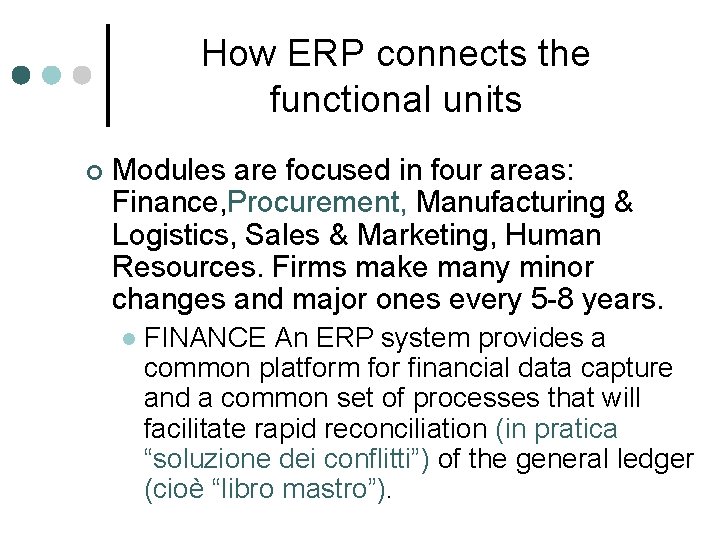 How ERP connects the functional units ¢ Modules are focused in four areas: Finance, How ERP connects the functional units ¢ Modules are focused in four areas: Finance,