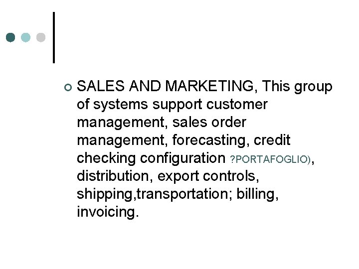 ¢ SALES AND MARKETING, This group of systems support customer management, sales order management, ¢ SALES AND MARKETING, This group of systems support customer management, sales order management,