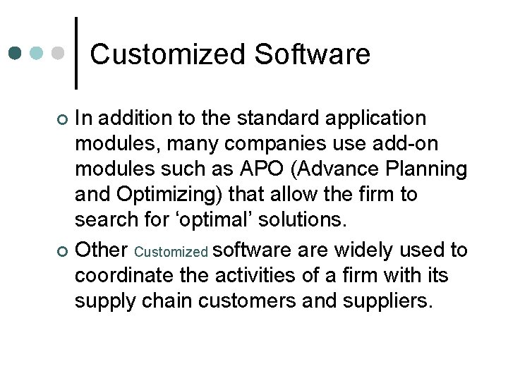 Customized Software In addition to the standard application modules, many companies use add-on modules Customized Software In addition to the standard application modules, many companies use add-on modules