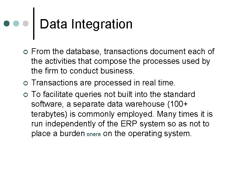 Data Integration ¢ ¢ ¢ From the database, transactions document each of the activities Data Integration ¢ ¢ ¢ From the database, transactions document each of the activities