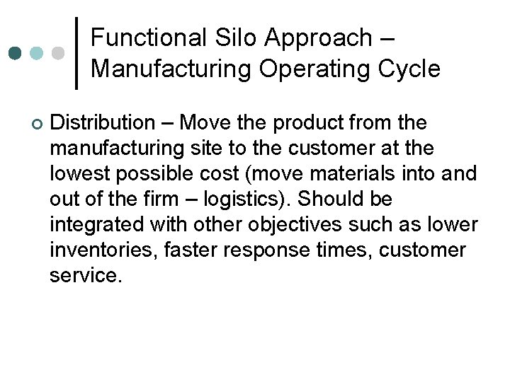 Functional Silo Approach – Manufacturing Operating Cycle ¢ Distribution – Move the product from Functional Silo Approach – Manufacturing Operating Cycle ¢ Distribution – Move the product from