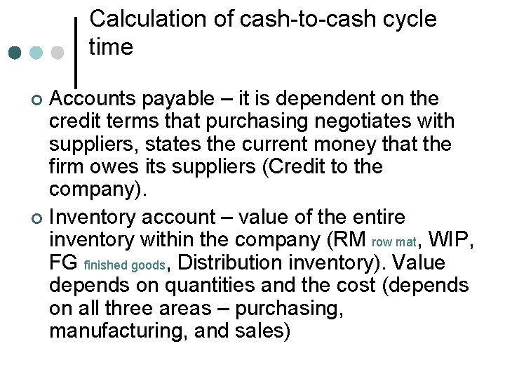 Calculation of cash-to-cash cycle time Accounts payable – it is dependent on the credit Calculation of cash-to-cash cycle time Accounts payable – it is dependent on the credit