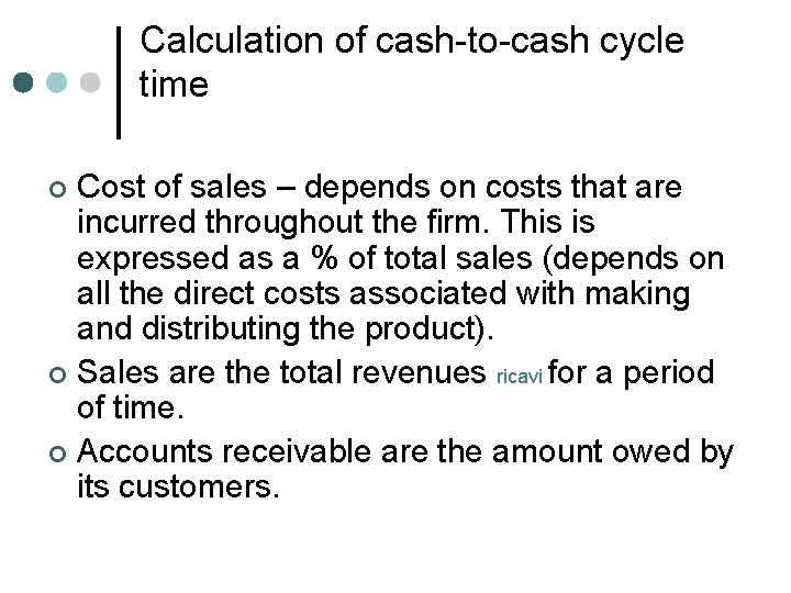 Calculation of cash-to-cash cycle time Cost of sales – depends on costs that are Calculation of cash-to-cash cycle time Cost of sales – depends on costs that are