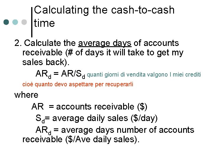 Calculating the cash-to-cash time 2. Calculate the average days of accounts receivable (# of Calculating the cash-to-cash time 2. Calculate the average days of accounts receivable (# of