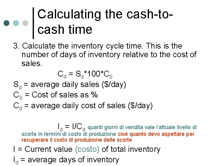 Calculating the cash-tocash time 3. Calculate the inventory cycle time. This is the number Calculating the cash-tocash time 3. Calculate the inventory cycle time. This is the number