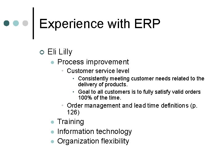 Experience with ERP ¢ Eli Lilly l Process improvement • Customer service level • Experience with ERP ¢ Eli Lilly l Process improvement • Customer service level •