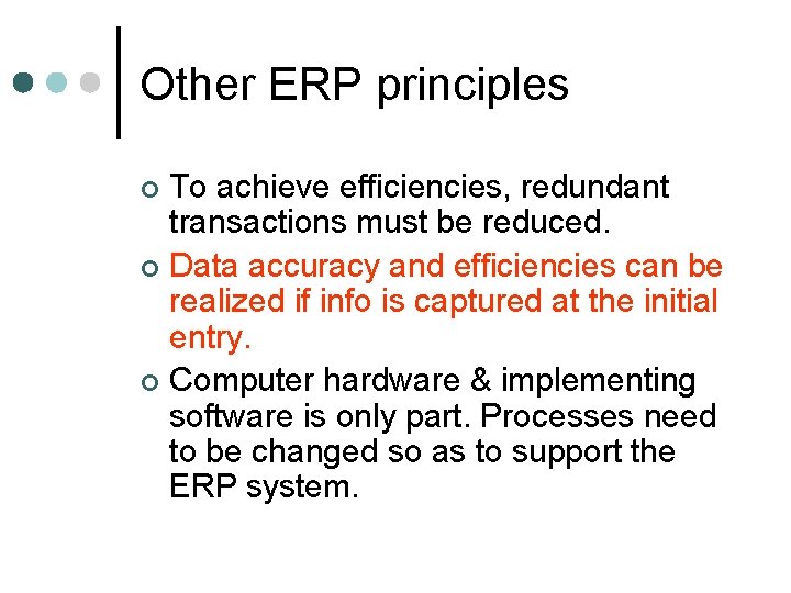 Other ERP principles To achieve efficiencies, redundant transactions must be reduced. ¢ Data accuracy Other ERP principles To achieve efficiencies, redundant transactions must be reduced. ¢ Data accuracy