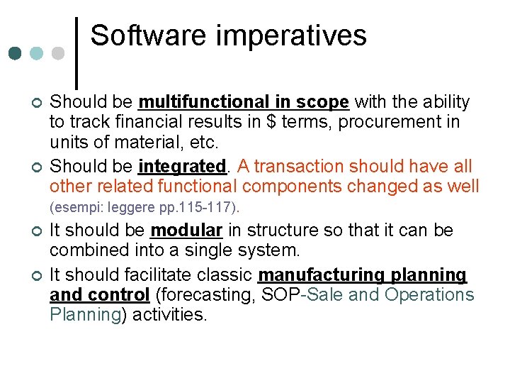 Software imperatives ¢ ¢ Should be multifunctional in scope with the ability to track Software imperatives ¢ ¢ Should be multifunctional in scope with the ability to track