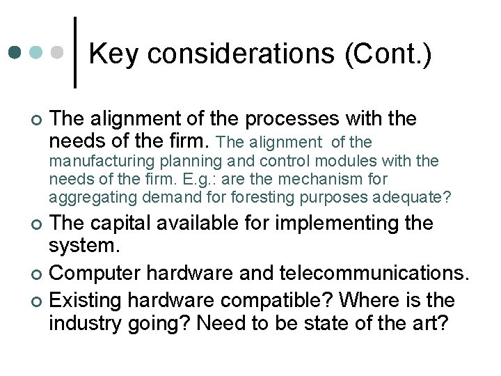 Key considerations (Cont. ) ¢ The alignment of the processes with the needs of Key considerations (Cont. ) ¢ The alignment of the processes with the needs of
