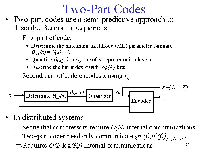 Two-Part Codes • Two-part codes use a semi-predictive approach to describe Bernoulli sequences: –