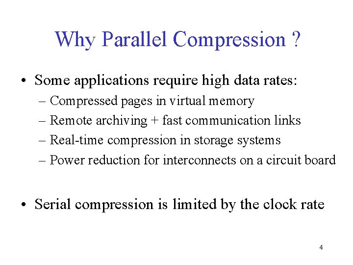 Why Parallel Compression ? • Some applications require high data rates: – Compressed pages