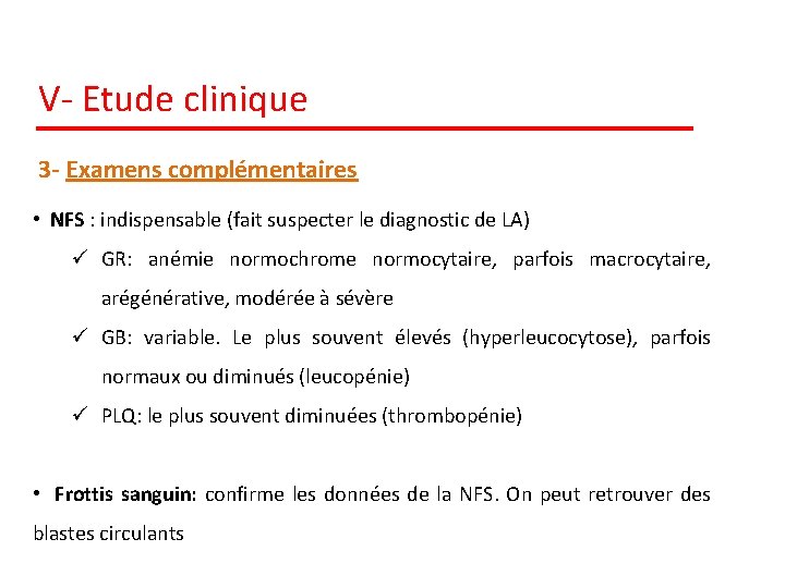 V- Etude clinique 3 - Examens complémentaires • NFS : indispensable (fait suspecter le