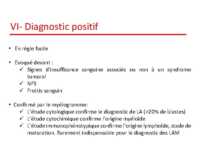 VI- Diagnostic positif • En règle facile • Evoqué devant : ü Signes d’insuffisance