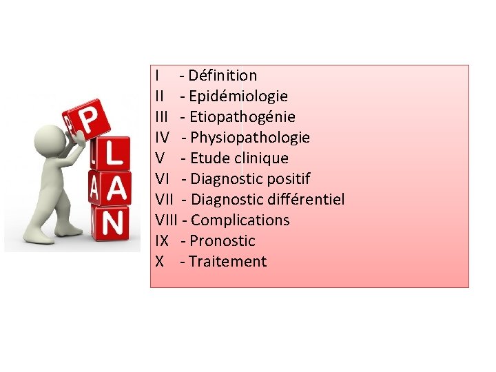 I - Définition II - Epidémiologie III - Etiopathogénie IV - Physiopathologie V -